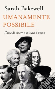 Umanamente possibile. E-book. Formato EPUB ebook di Sarah Bakewell