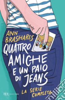 Quattro amiche e un paio di jeans. La serie completa. E-book. Formato EPUB ebook di Ann Brashares