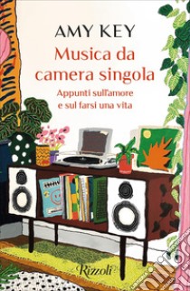 Musica da camera singola. Appunti sull'amore e sul farsi una vita. E-book. Formato EPUB ebook di Claudia Durastanti