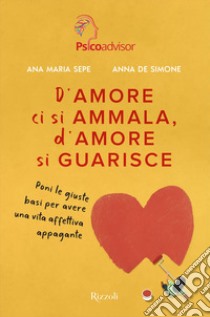 D'amore ci si ammala, d'amore si guarisce. E-book. Formato EPUB ebook di Anna De Simone