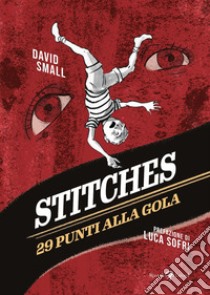 Stitches. 29 punti alla gola - tascabile. E-book. Formato EPUB ebook di David Small