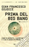 Prima del Big Bang. E-book. Formato EPUB ebook di Gian Francesco Giudice