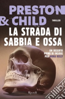 La strada di sabbia e ossa. E-book. Formato EPUB ebook di Douglas Preston & Child