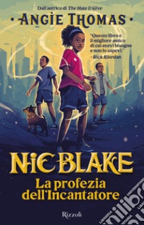 Nic Blake. La profezia dell'Incantatore. E-book. Formato EPUB ebook di Angie Thomas