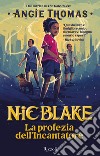 Nic Blake. La profezia dell'Incantatore. E-book. Formato EPUB ebook di Angie Thomas