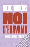 Noi c'eravamo. E-book. Formato EPUB ebook