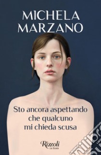 Sto ancora aspettando che qualcuno mi chieda scusa. E-book. Formato EPUB ebook di Michela Marzano