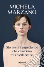 Sto ancora aspettando che qualcuno mi chieda scusa. E-book. Formato EPUB ebook