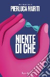 Niente di che. E-book. Formato EPUB ebook di Pierluca Mariti