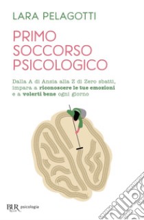 Primo soccorso psicologico. E-book. Formato EPUB ebook di Lara Pelagotti