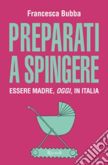 Preparati a spingere. E-book. Formato EPUB ebook di Francesca Bubba