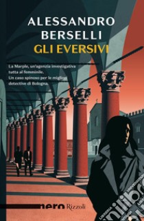 Gli eversivi. E-book. Formato EPUB ebook di Alessandro Berselli