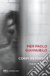 Corpi estranei. E-book. Formato EPUB ebook di Pier Paolo Giannubilo