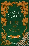 Il re delle volpi. E-book. Formato EPUB ebook di Fiore Manni