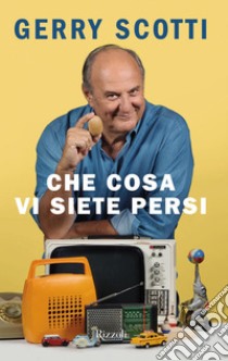 Che cosa vi siete persi. E-book. Formato EPUB ebook di Gerry Scotti