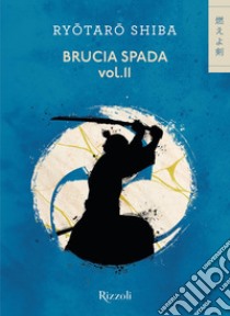 BRUCIA SPADA - VOL.2. E-book. Formato EPUB ebook di Ryotaro Shiba