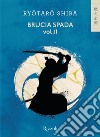 BRUCIA SPADA - VOL.2. E-book. Formato EPUB ebook di Ryotaro Shiba