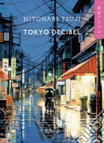 Tokyo Decibel. E-book. Formato EPUB ebook di Hitonari Tsuji