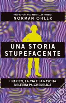 Una storia stupefacente. E-book. Formato EPUB ebook di Norman Ohler