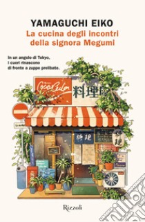 La cucina degli incontri della signora Megumi. E-book. Formato EPUB ebook di Eiko Yamaguchi