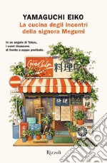 La cucina degli incontri della signora Megumi. E-book. Formato EPUB ebook