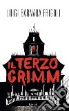 Il terzo Grimm. E-book. Formato EPUB ebook di Luigi Barnaba Frigoli