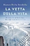 La vetta della vita. E-book. Formato EPUB ebook di Matteo Della Bordella