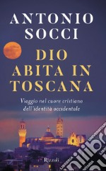 Dio abita in Toscana. E-book. Formato EPUB