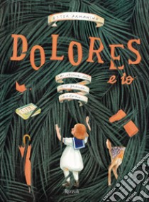 Dolores e io. E-book. Formato EPUB ebook di Ester Armanino