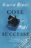 Cose mai successe. E-book. Formato EPUB ebook di Giulia Blasi