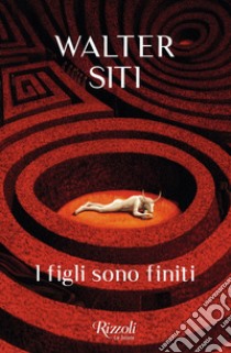 I figli sono finiti. E-book. Formato EPUB ebook di Walter Siti