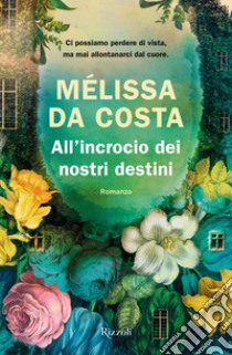 All'incrocio dei nostri destini. E-book. Formato EPUB ebook di Melissa Da Costa