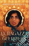 La ragazza guerriera. E-book. Formato EPUB ebook