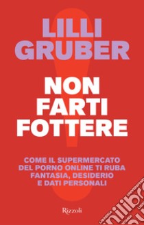 Non farti fottere. E-book. Formato EPUB ebook di Lilli Gruber