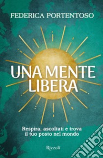 Una mente libera. E-book. Formato EPUB ebook di Federica Portentoso