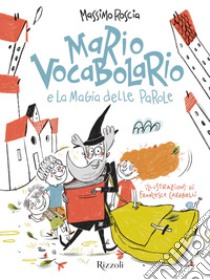 Mario Vocabolario e la magia delle parole. E-book. Formato EPUB ebook di Massimo Roscia