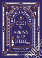 Così si arriva alle stelle. Parole, frasi e citazioni dal mondo antico per capire se stessi e il presente. E-book. Formato EPUB