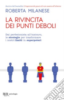 La rivincita dei punti deboli. E-book. Formato EPUB ebook di Roberta Milanese