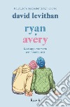 Ryan e Avery. E-book. Formato EPUB ebook di David Levithan