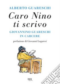 Caro Nino ti scrivo. E-book. Formato EPUB ebook di Alberto Guareschi