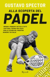 Alla scoperta del padel. E-book. Formato EPUB ebook di Gustavo Spector