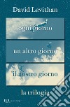 Ogni giorno. La trilogia. E-book. Formato EPUB ebook di David Levithan