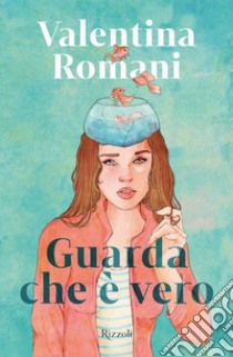 Guarda che è vero. E-book. Formato EPUB ebook di Valentina Romani