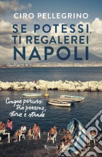 Se potessi, ti regalerei Napoli. E-book. Formato EPUB