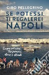 Se potessi, ti regalerei Napoli. E-book. Formato EPUB ebook