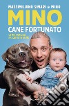 Mino cane fortunato. E-book. Formato EPUB ebook di Massimiliano Simari