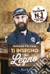 Ti insegno il legno. E-book. Formato EPUB ebook di Raffaele Piscitelli