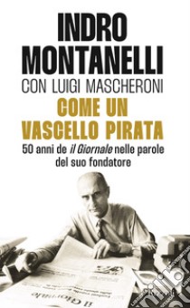 Come un vascello pirata. E-book. Formato EPUB ebook di Indro Montanelli