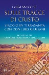 Sulle tracce di Cristo. Viaggio in Terrasanta con Luigi Giussani. E-book. Formato EPUB ebook