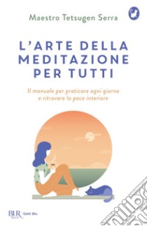 L'arte della meditazione per tutti. E-book. Formato EPUB ebook di Tetsugen Serra